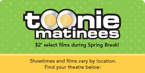 Empire Theatres $2 Toonie Matinees during Spring Break (Mar 11-15)