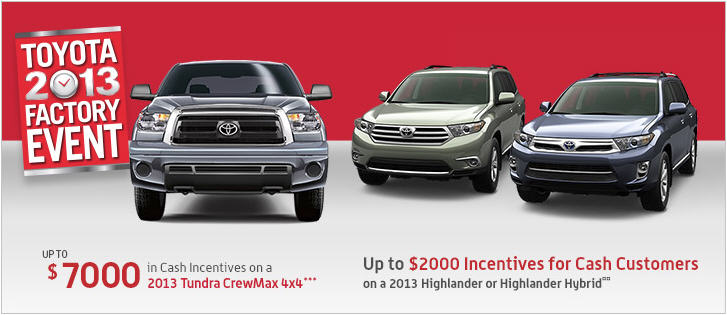 Toyota 2013 Factory Event - Up to $7,000 in Cash Incentives or 0 Financing on Select Models